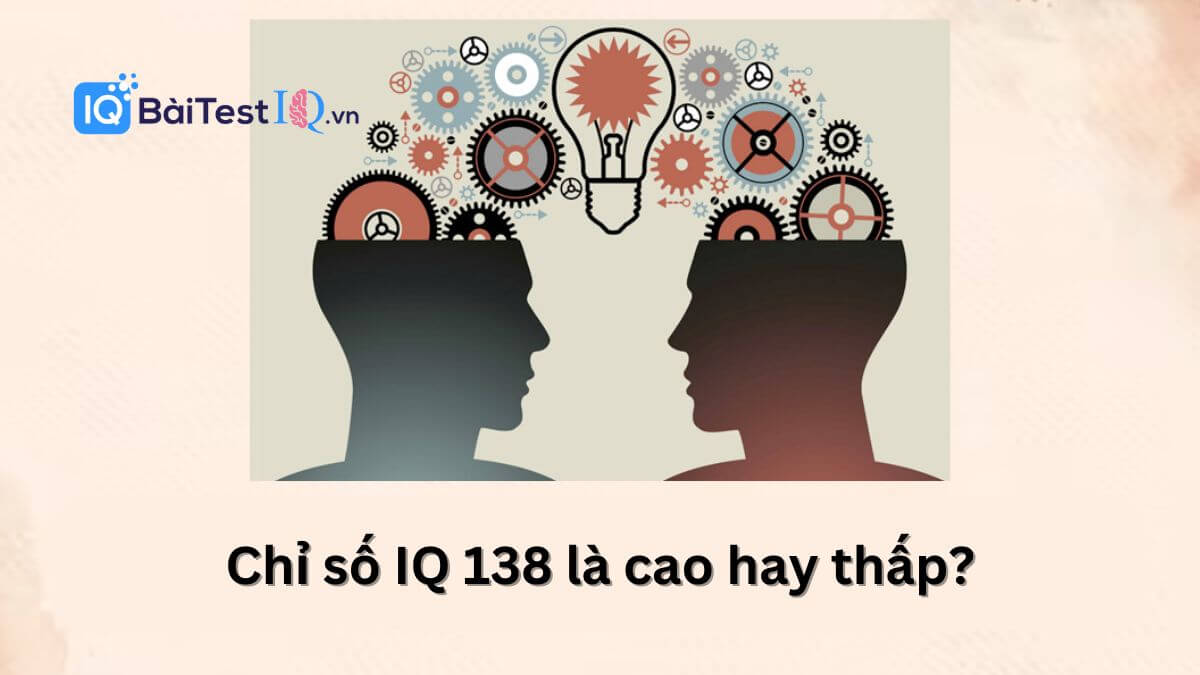 IQ 138 là cao hay thấp