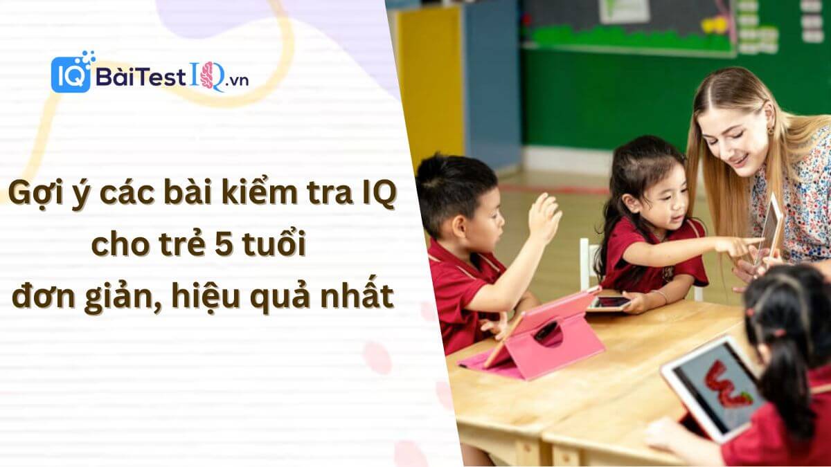 Bài kiểm tra IQ cho trẻ 5 tuổi