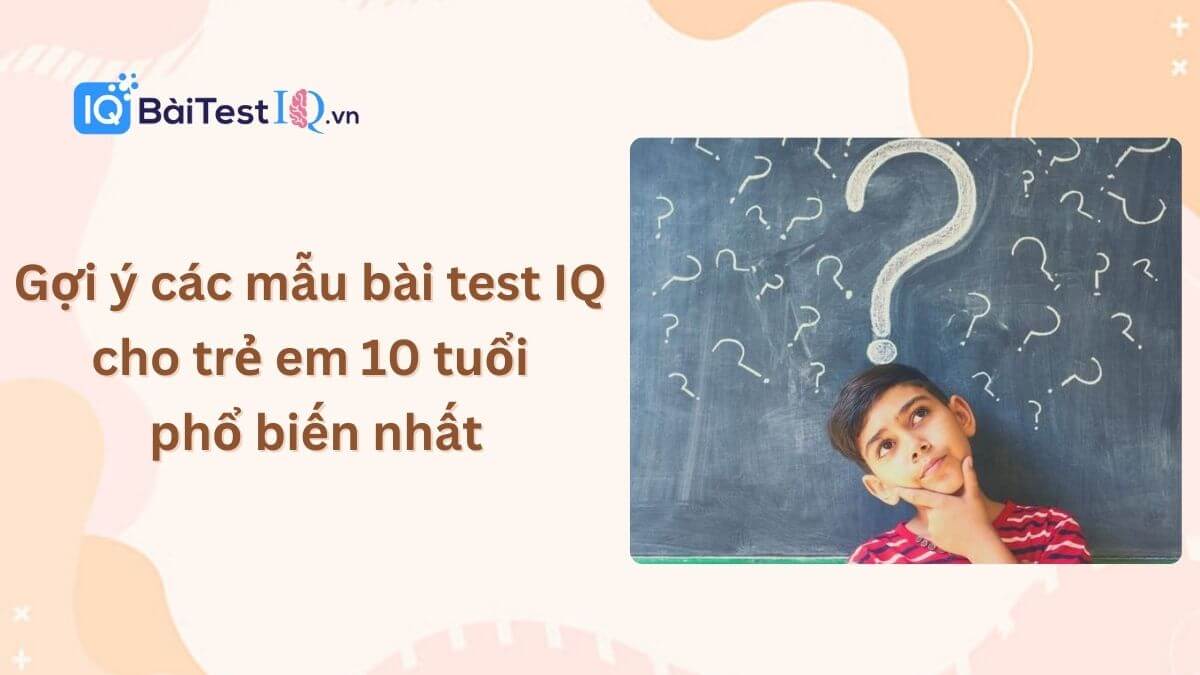 Bài test IQ cho trẻ 10 tuổi