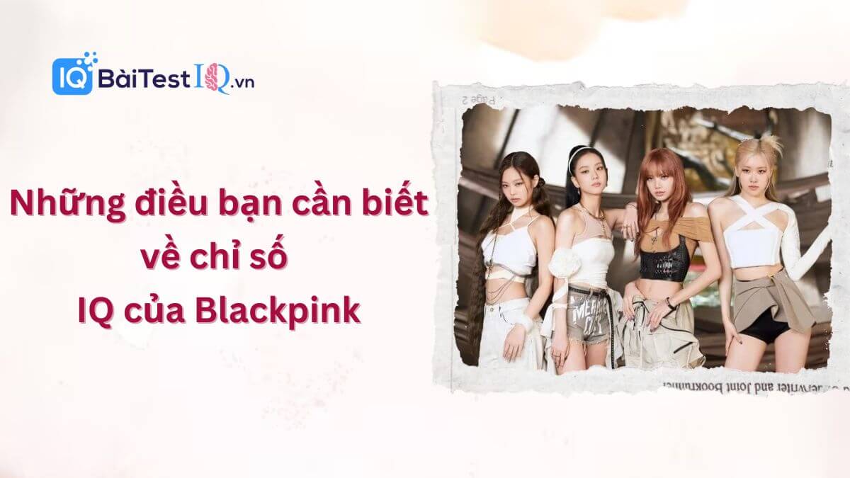 Chỉ số IQ của Blackpink