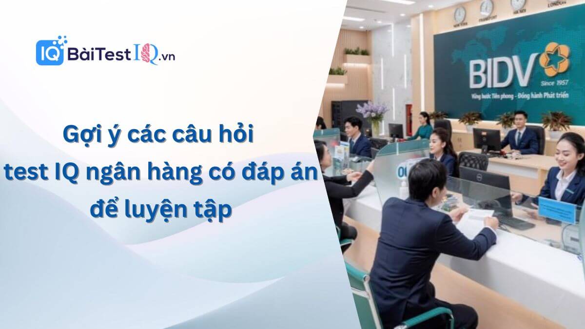 Test IQ ngân hàng có đáp án